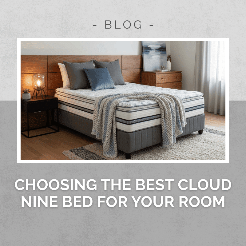 CHOOSING THE BEST CLOUD NINE BED FOR YOUR ROOM