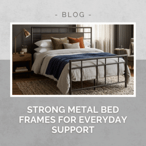 Strong Metal Bed Frames for Everyday Support