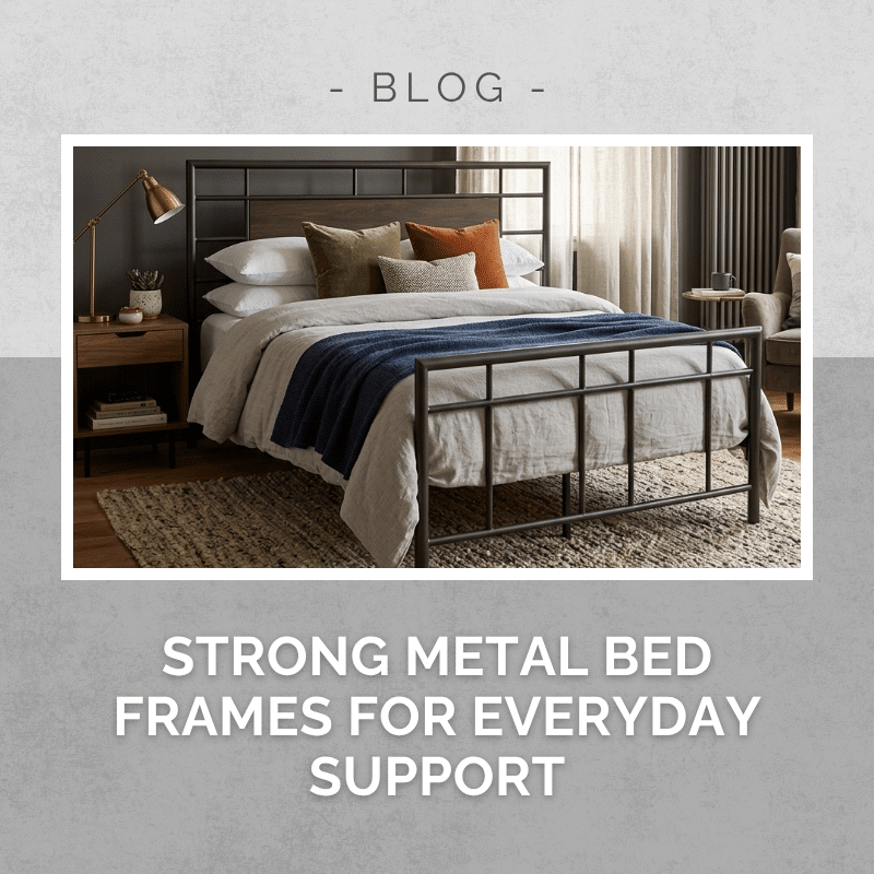 Strong Metal Bed Frames for Everyday Support